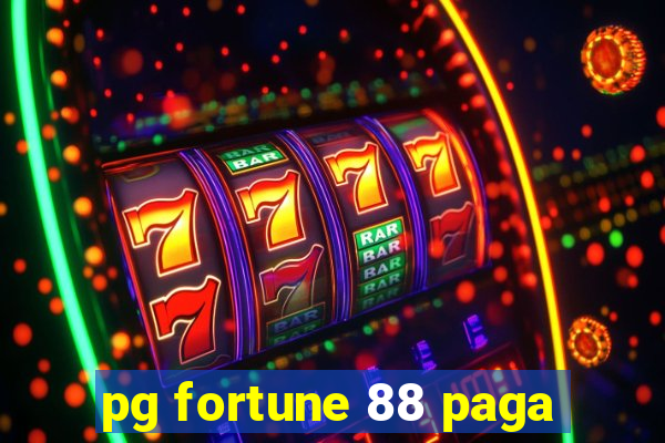 pg fortune 88 paga